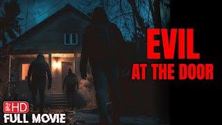 EVIL AT THE DOOR | FULL HOME INVASION HORROR MOVIE | TERROR FILMS