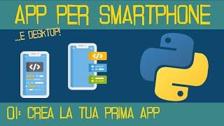 01. Come Creare App Per Smartphone Android e iOS con Python - Introduzione e Prima App