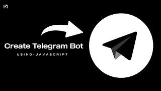 How To Create Telegram Bot | Using Javascript