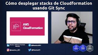 Cómo desplegar stacks de Cloudformation usando Git Sync | Vídeo 28 #AWS #Git #CloudFormation