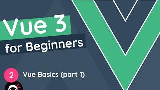 Vue JS 3 Tutorial for Beginners #2 - Vue.js Basics (part 1)