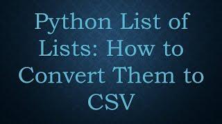 Python List of Lists: How to Convert Them to CSV