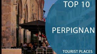 Top 10 Best Tourist Places to Visit in Perpignan | France - English