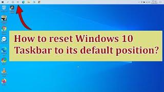 How to reset Windows Taskbar to its default position | Move Taskbar from Top position to Bottom?