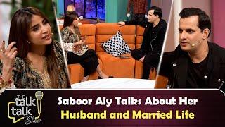 Saboor Aly Talks About Her Husband and Married Life | Saboor Aly | The Talk Talk Show