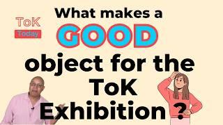 What makes a good object for the ToK Exhibition ?