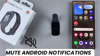 How To Mute Android Notifications On Huawei Band 10 While Using Phone