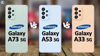 Samsung Galaxy A73 5G VS Galaxy A53 5G VS Galaxy A33 5G