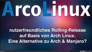 ArcoLinux: nutzerfreundliche Alternative zu Arch Linux und Manjaro?