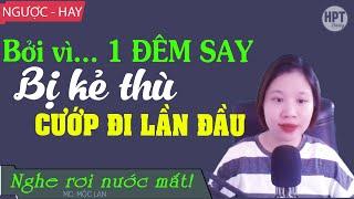 Bởi Vì 1 Đêm Say Bị Kẻ Thu Lấy Đi LẦN ĐẦU Truyện Ngôn Tình Tận Mắt Nhìn Vị Hôn Phu Ra Đi Hpt Daily