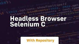 headless browser selenium c