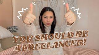 Why You SHOULD BE A Freelancer Right Now! | Things You Should Know Before Freelancing