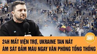 24H mất viện trợ, Ukraine tan nát; ám sát đẫm máu ngay văn phòng Tổng thống