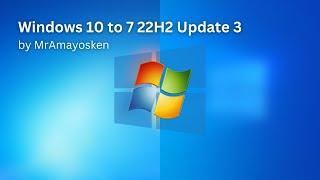 Windows 10 22H2 to 7 Update 3 by @mramayosken  - Installation and overview