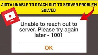 How To Solve JioTV App "Unable to reach out to server. Please try again later -1001" Problem