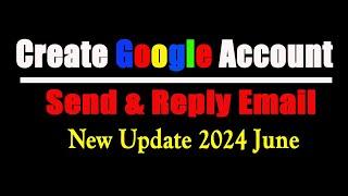 (New Update 2024 June) How to Create Google Account, Create Gmail Account, How to Send & Reply Email