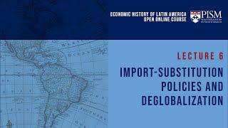 W6  L6 | Import-substitution policies and deglobalization | Ivan Luzardo