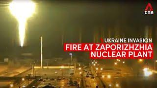 Fire at Ukraine’s Zaporizhzhia nuclear plant