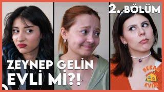 BEKAR EVİM 2. BÖLÜM | ZEYNEP GELİN EVLİ Mİ?