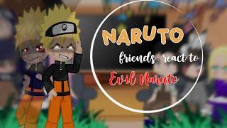 Naruto friends react to Evil Naruto•|My AU|• |