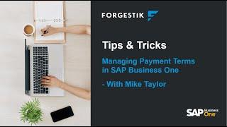 Tips & Tricks from Forgestik | How to manage payment terms in SAP Business One