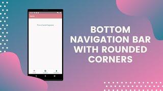 Custom Android Bottom Navigation Bar with Rounded Corners