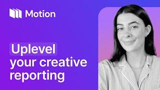 Uplevel your creative reporting