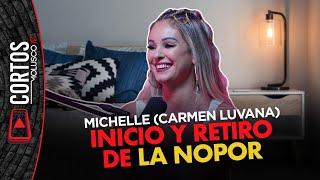 MICHELLE (CARMEN LUVANA) inicio y retiro de la Nopor 