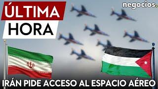 ÚLTIMA HORA | Irán pide acceso al espacio aéreo de Irak y Jordania para lanzar el ataque a Israel