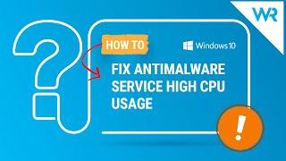 How to stop Antimalware Service Executable in Windows 10
