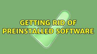 Ubuntu: Getting rid of preinstalled software