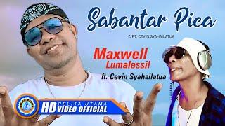 Maxwell Lumalessil Ft. Cevin Syahailatua - SABANTAR PICA (Official Music Video)