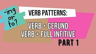 VERB PATTERNS IN ENGLISH: GERUND OR INFINITIVE? | -ING or TO? | HOW TO ENGLISH