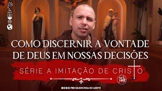 Como discernir a vontade de Deus em nossas decisões | A Imitação de Cristo | #170