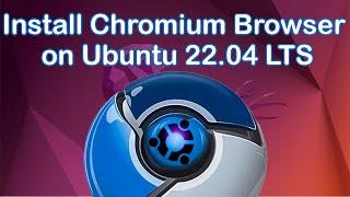 How to Install Chromium Browser on Ubuntu 22 04 LTS