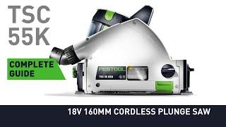 Complete guide to TSC 55K - 18V 160mm Cordless Plunge Saw