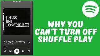 Why You Can't Turn Off Shuffle Play On Spotify