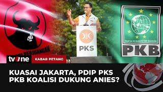 Kuasai Jakarta, PDIP-PKS-PKB Koalisi Dukung Anies? | Kabar Petang tvOne