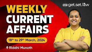 CLAT Weekly Current Affairs | 18th to 29th March 2024 | CLAT Current Affairs | Riddhi Munoth