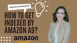 How to get indexed by Amazon A9?  Amazon Product Listing Optimization