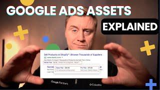 Google Ads Assets Explained