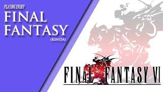 Destroy, Rebuild, Live Anew | FFVI Retrospective [Playing Every Final Fantasy, Kinda]