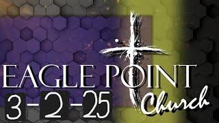 Eagle Point Church of God Sunday Service - March 2nd, 2025