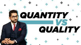 Quality vs Quantity? The Answer May Surprise You!