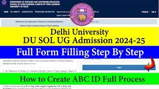 DU Sol UG Admission 2024 | Full Form Filling Video Step By Step | With ABC ID | Form Released