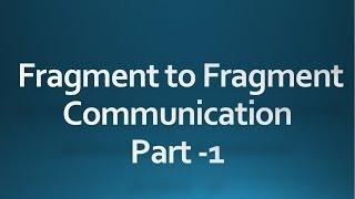 Android tutorial for beginners - 70 - Fragment to Fragment Communication part -1