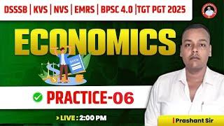 DSSSB | KVS | NVS | EMRS | BPSC 4.0 |TGT PGT 2025  | ECONOMICS |  PRACTICE -06 | BY PRASHANT SIR