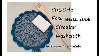 CROCHET A SHELL EDGE  ROUND DISH CLOTH, washcloth or facecloth