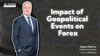 Impact of Geopolitical Events on Forex | FXGlobe 