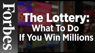 The Lottery: What To Do If You Win Millions | Forbes
